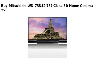 Buy Mitsubishi WD-73842 73? Class 3D Home Cinema
TV
 