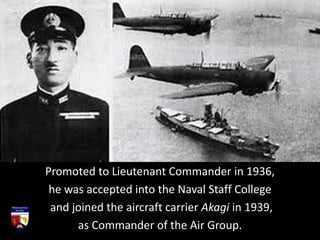 In October 1941,
Fuchida was
made
Commander.
Under the
command of
Vice Admiral
Nagumo,
with 6 aircraft
carriers, and
423 a...