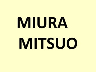 MIURA
MITSUO
 