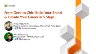 From Geek to Chic: Build Your Brand
& Elevate Your Career in 5 Steps
 