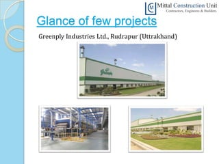 Glance of few projects
Greenply Industries Ltd., Rudrapur (Uttrakhand)
 