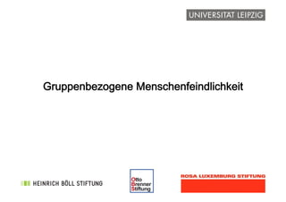 !
Gruppenbezogene Menschenfeindlichkeit
 