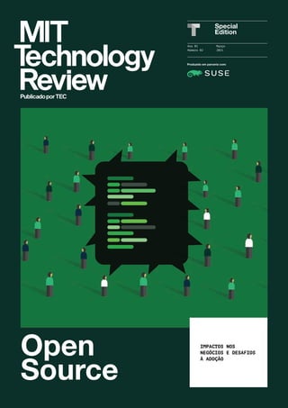 1
Open
Source
Special
Edition
Março
2021
Ano 01
Número 02
Produzido em parceria com:
IMPACTOS NOS
NEGÓCIOS E DESAFIOS
À ADOÇÃO
 