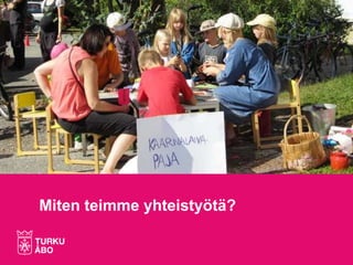 Miten teimme yhteistyötä?
 