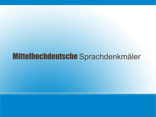 Mittelhochdeutsche Sprachdenkmäler
 