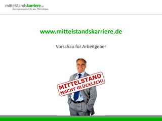 www.mittelstandskarriere.de

     Vorschau für Arbeitgeber
 