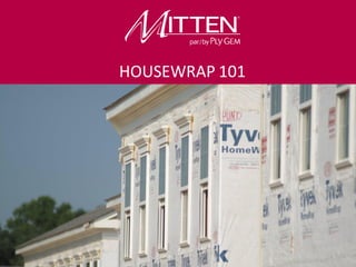 Product Knowledge Course
Introductory Level
HOUSEWRAP 101
 