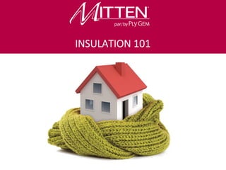 Product Knowledge Course
Introductory Level
INSULATION 101
 