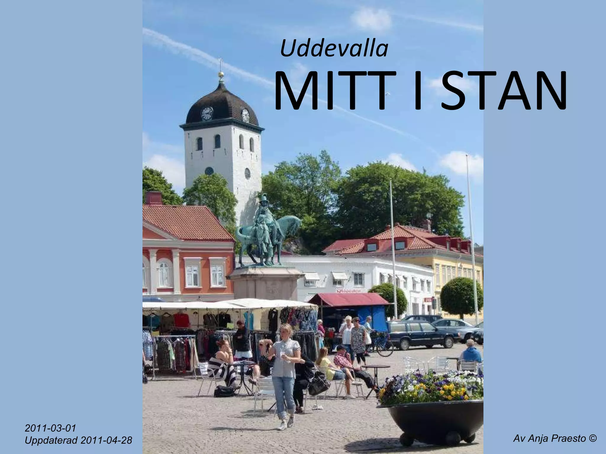 MITT I STAN Uddevalla Av Anja Praesto © 2011-03-01 Uppdaterad 2011-04-28 