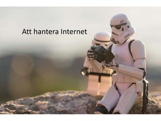 Att hantera Internet

 