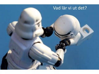 Vad lär vi ut det?

 