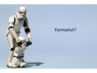 Formativt?

 