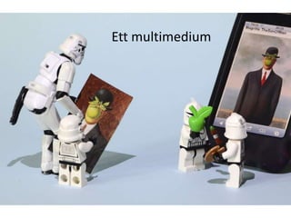Ett multimedium

 