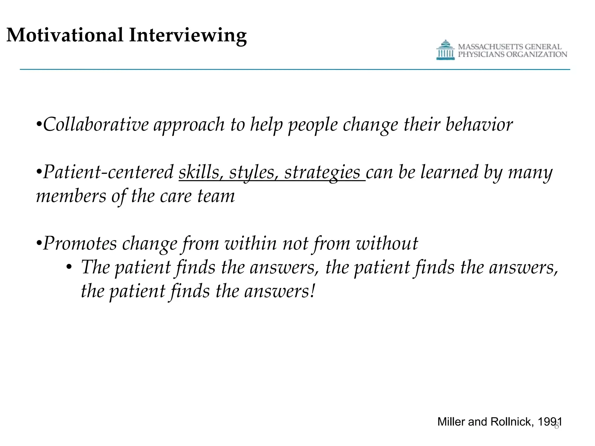 Motivational InterviewingCollaborative approach to help people change their behavior