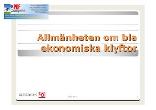 Allmänheten om bla
 ekonomiska klyftor




     2012-04-17       1
 