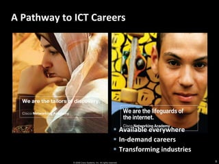 A Pathway to ICT Careers Available everywhere In-demand careers Transforming industries 