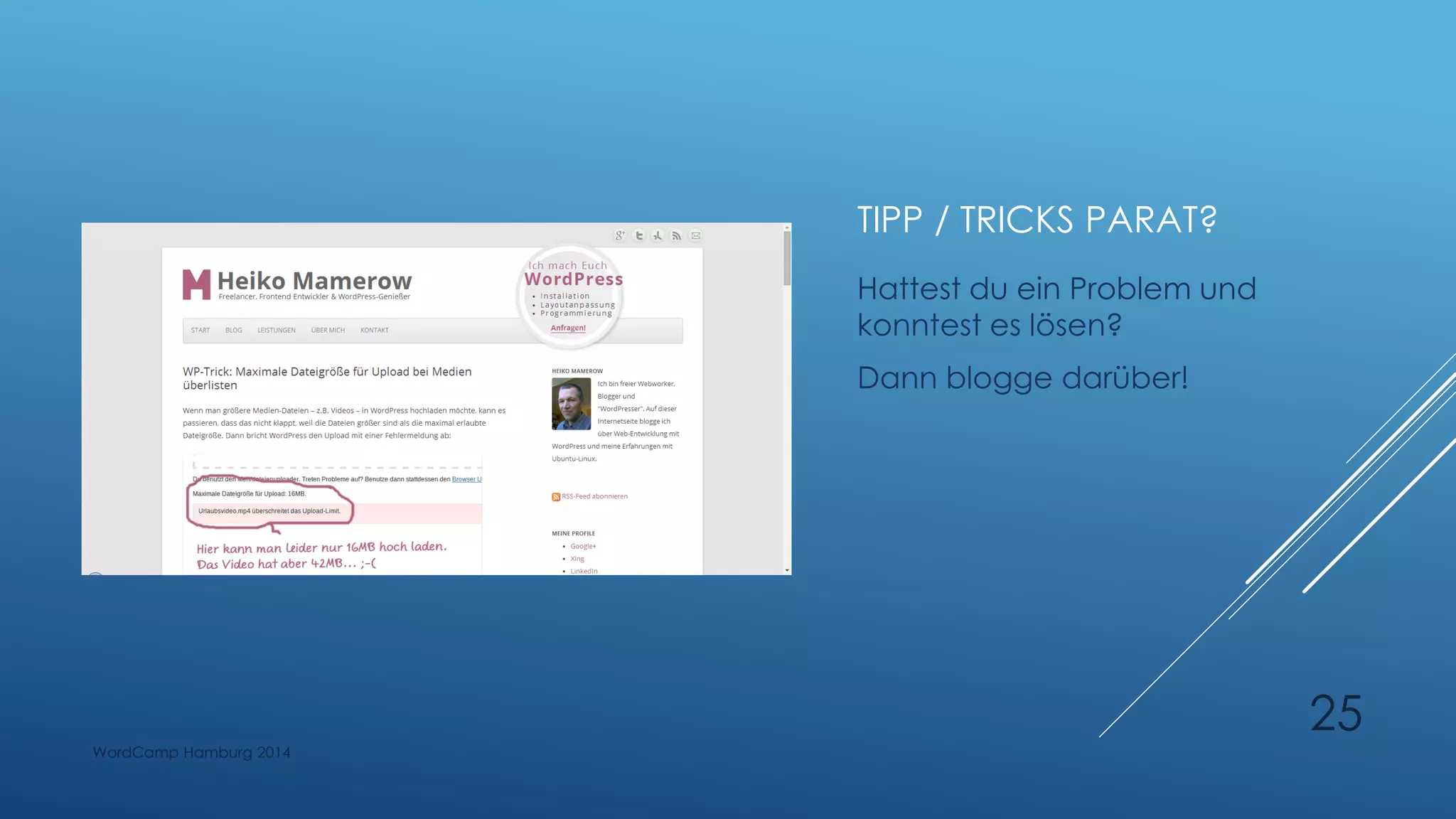 TIPP / TRICKS PARAT?
Hattest du ein Problem und
konntest es lösen?
Dann blogge darüber!
WordCamp Hamburg 2014
25
 