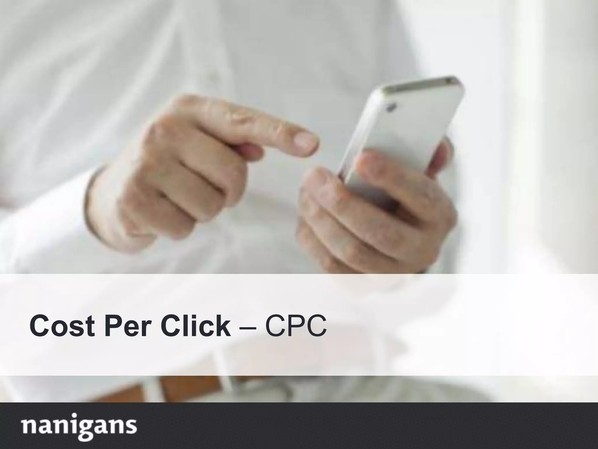 Cost Per Click – CPC
 