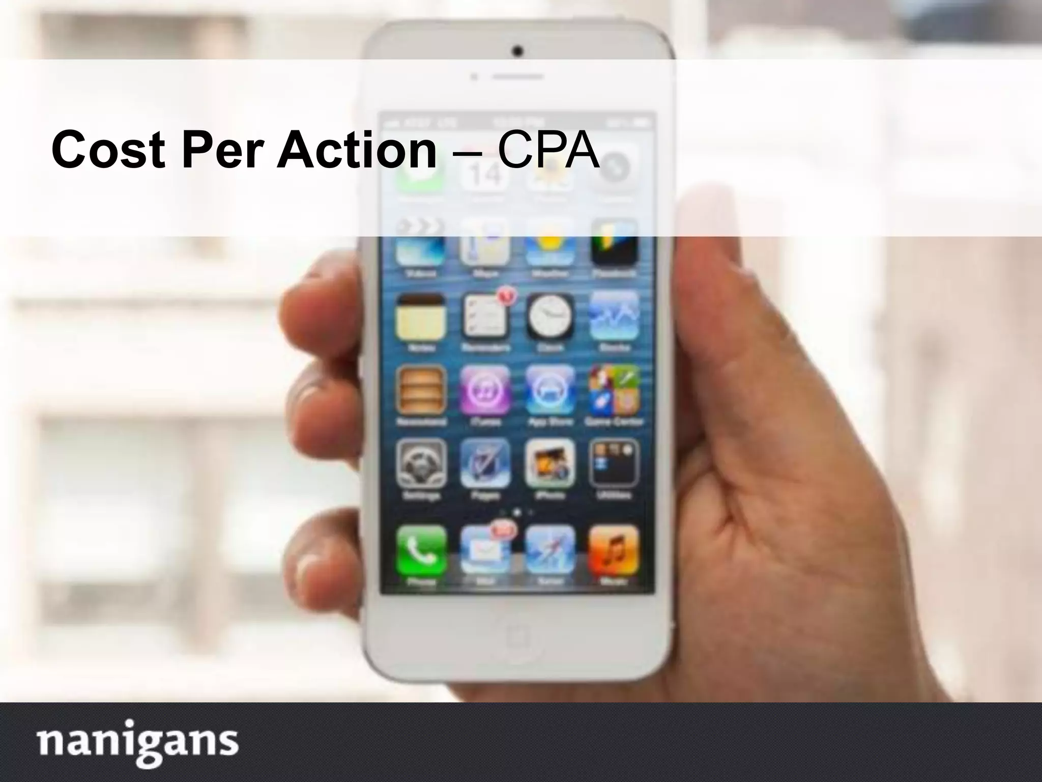 Cost Per Action – CPA
 