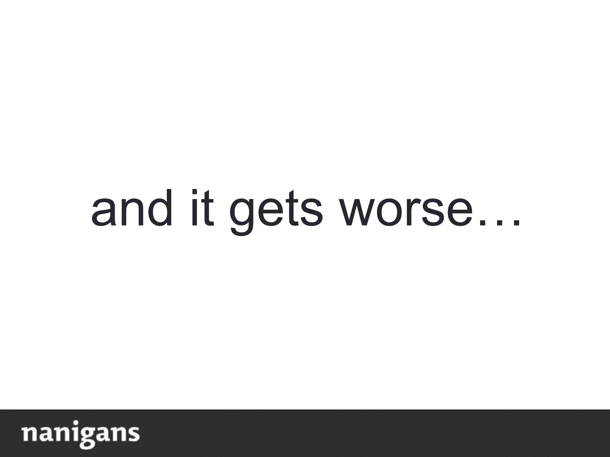 and it gets worse…
 