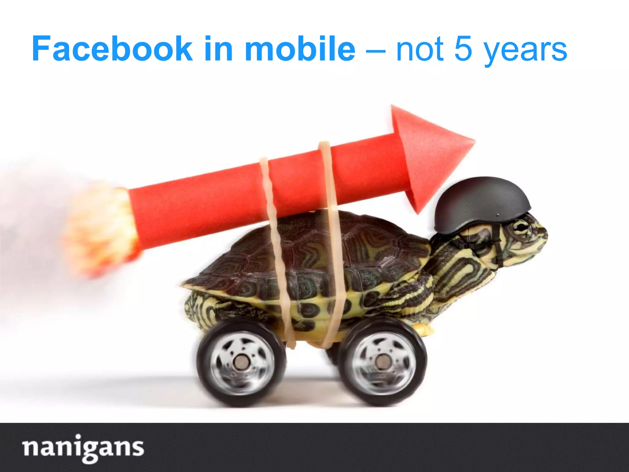 Facebook in mobile – not 5 years
 