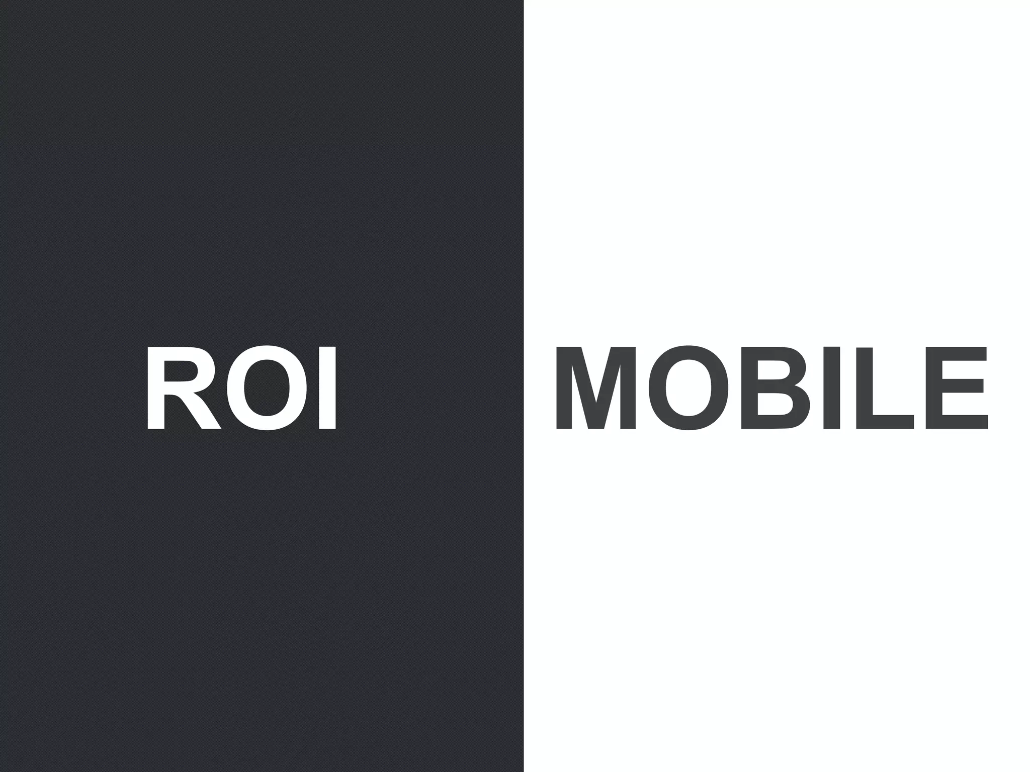 ROI MOBILE
 