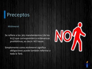 Se refiere a los 365 mandamientos (de los
613) que corresponden a ordenanzas
prohibitivas, es decir: NO hacer.
Simplemente como mishmeret significa
obligaciones puede también referirse a
toda la Torá.
Mishmeret
 