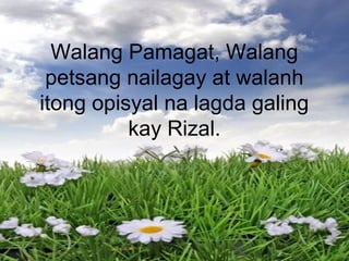 Walang Pamagat, Walang
petsang nailagay at walanh
itong opisyal na lagda galing
kay Rizal.
 