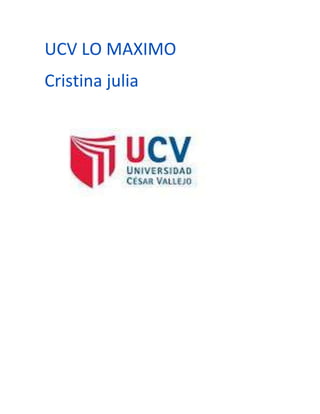 UCV LO MAXIMO
Cristina julia
 