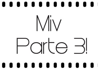 Miv
Parte 3!

 
