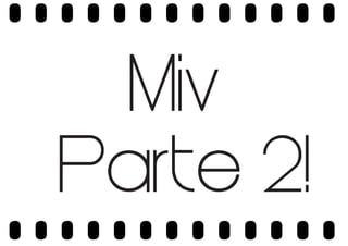Miv
Parte 2!

 