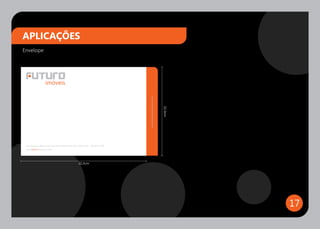APLICAÇÕES
Envelope




                                                                             www.futuroimoveis.com.br


                                                                                                        22,9cm
 Av. Tereziano Valim 130 São João da Boa Vista SP 13870-140   19 3633-7900
 www.futuroimoveis.com.br




                                                  32,4cm




                                                                                                                 17
 