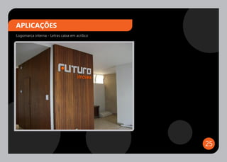 APLICAÇÕES
Logomarca interna - Letras caixa em acrílico




                                               25
 