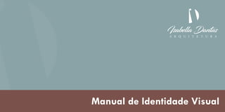 Manual de Identidade Visual da Marca Isabella Dantas Arquitetura