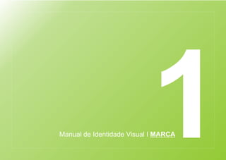 1
Manual de Identidade Visual I MARCA
 