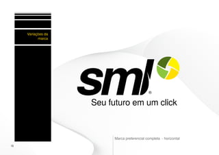 Variações da
           marca




                    Marca preferencial completa - horizontal
18
 