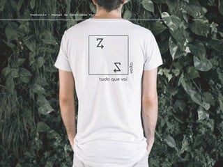13
Vestuário - Manual de Identidade Visual
tudo que vai
volta
 