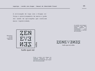 A utilização do logo com o Slogan re-
força o posicionamento da marca e pode
ser usado em aplicações que confiram
maior legibilidade.
05
Logotipo - versão com slogan - Manual de Identidade Visual
Respeitar
o uso
conforme
descrito
Evitar a versão com slogan em
materiais pequenos ou com
processo de produção que requer
alto nível de precisão
A versão com slogan
funciona bem com
mídia digitais e
momentos que
necessitem o reforço
de conceito
tudo que vai
volta
tudo que vai volta
 