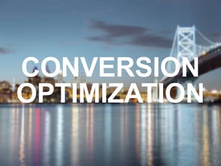 CONVERSION
OPTIMIZATION
 