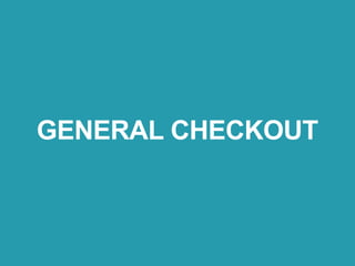 GENERAL CHECKOUT
 