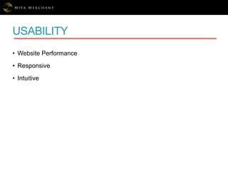 USABILITY
• Website Performance
• Responsive
• Intuitive
 