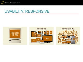 USABILITY: RESPONSIVE
 