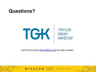 Questions?
Feel free to email nathan@tg-k.com for code samples.
 