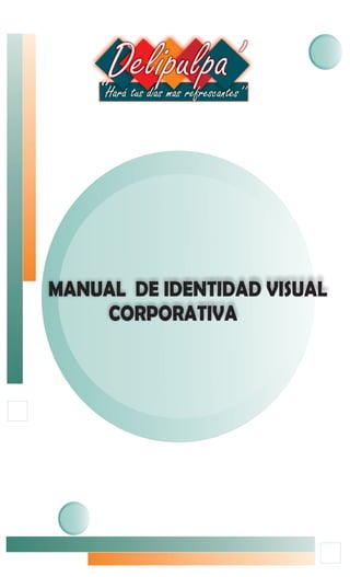 MANUAL DE IDENTIDAD VISUAL
    CORPORATIVA
 