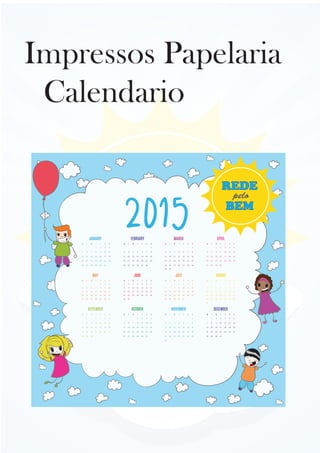 Impressos Papelaria
Calendario
REDE
BEM
pelo
 