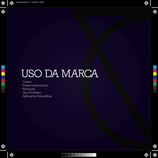 USO DA MARCA
Outline
Fontes Institucionais
Reduções
Usos Proibidos
Aplicações Fotográficas
C
M
Y
CM
MY
CY
CMY
K
MIV copiar copiar.pdf 14 16/11/2015 15:56:27
 