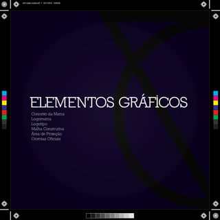 ELEMENTOS GRÁFICOS
Conceito da Marca
Logomarca
Logotipo
Malha Construtiva
Área de Proteção
Cromias Oficiais
C
M
Y
CM
MY
CY
CMY
K
MIV copiar copiar.pdf 7 16/11/2015 15:56:26
 