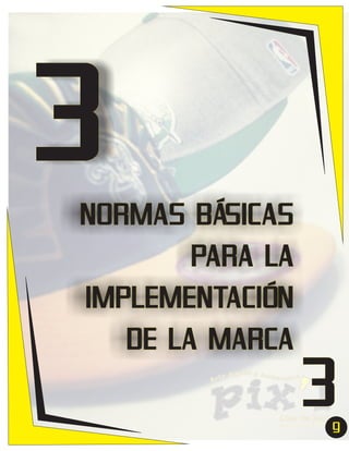3
NORMAS BÁSICAS
PARA LA
IMPLEMENTACIÓN
DE LA MARCA

3
9
7

 