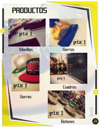 PRODUCTOS

Manillas

Gorros

Cuadros
Gorras

Botones

21
7

 