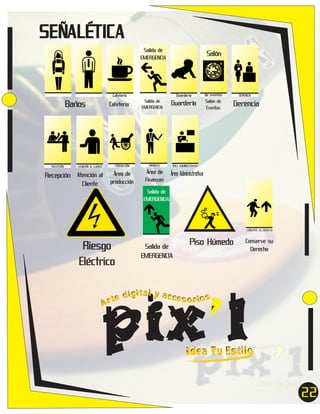 SEÑALÉTICA
Salida de
EMERGENCIA

Salón

Guardería

de eventos

Guardería

Salon de
Eventos

Cafeteria

Baños

RECEPCIÓN

Cafeteria

PRODUCCIÓN

ATENCIÓN AL CLIENTE

Recepción Atención al
Cliente

Área de
producción

Salida de
EMERGENCIA

FINANZAS

Área de
Finanzas

GERENCIA

Gerencia

ÁREA ADMINISTRATIVA

Área Administrativa

Salida de
EMERGENCIA

CONSERVE SU DERECHA

Riesgo
Eléctrico

Salida de
EMERGENCIA

Piso Húmedo

Conserve su
Derecha

pix’l

A

ígital y acce
sor ios
te d
r

Idea Tu Estilo

22
7

 